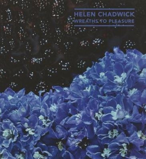 Helen Chadwick : Wreaths to Pleasure, Paperback / softback Book