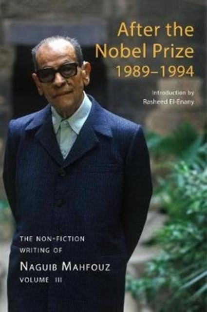 After the Nobel Prize 1989-1994  : The Non Fiction Writing of Naguib Mahfouz, Hardback Book