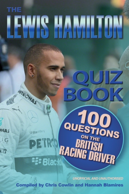 The Lewis Hamilton Quiz Book : 100 Questions on the British Racing Driver, EPUB eBook