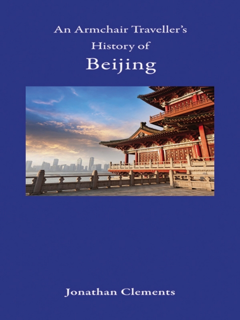 An Armchair Traveller's History of Beijing, EPUB eBook