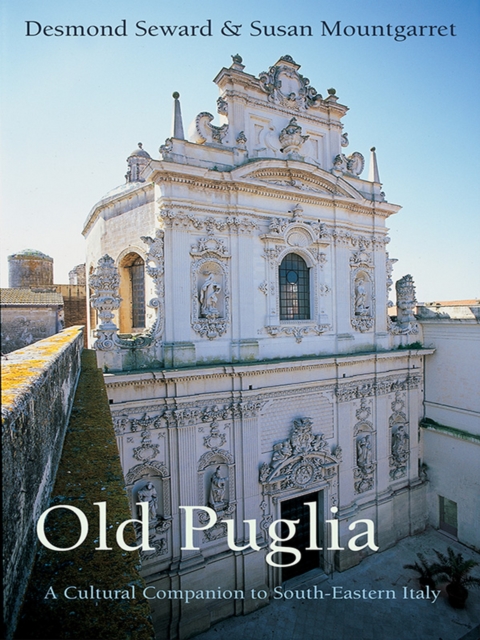 Old Puglia : A Cultural Companion to South-Eastern Italy, EPUB eBook