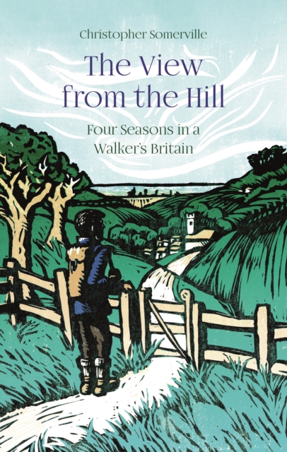 The View from the Hill : Four Seasons in a Walker's Britain, Hardback Book