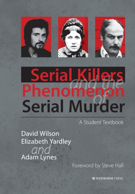 Serial Killers and the Phenomenon of Serial Murder : A Student Textbook, Paperback / softback Book