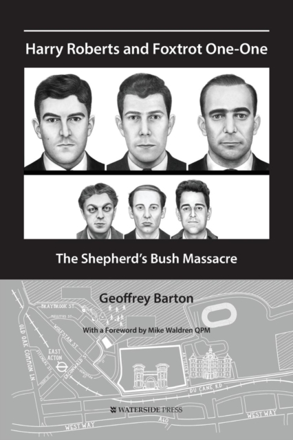 Harry Roberts and Foxtrot One-One : The Shepherd's Bush Massacre, Paperback / softback Book