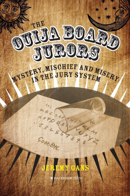 The Ouija Board Jurors : Mystery, Mischief and Misery in the Jury System, Paperback / softback Book