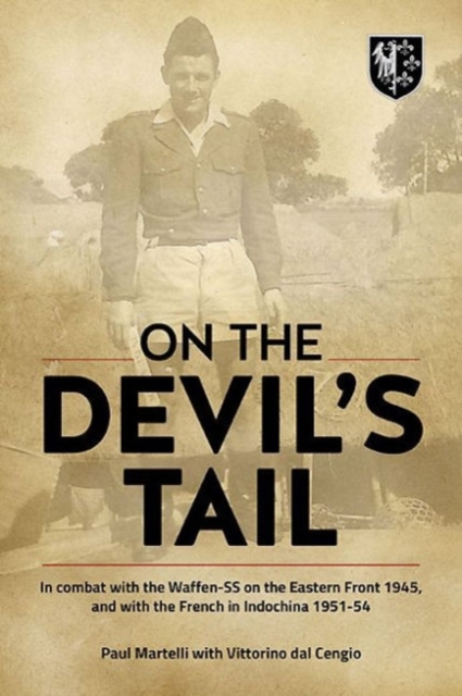 On the Devil's Tail : In Combat with the Waffen-Ss on the Eastern Front 1945, and with the French in Indochina 1951-54, Hardback Book