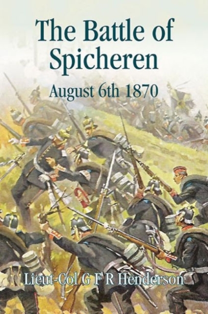 The Battle of Spicheren August 6th 1870, Hardback Book