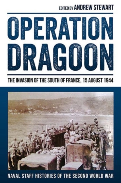 Operation Dragoon : The Invasion of the South of France, 15 August 1944, Hardback Book