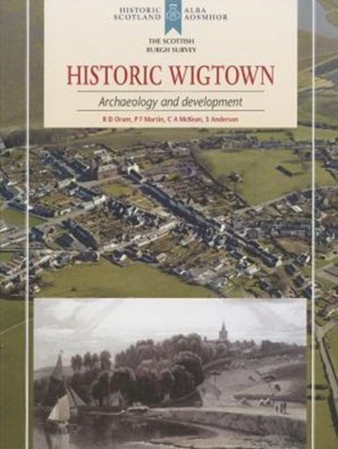 Historic Wigtown : Archaeology and Development, Paperback / softback Book