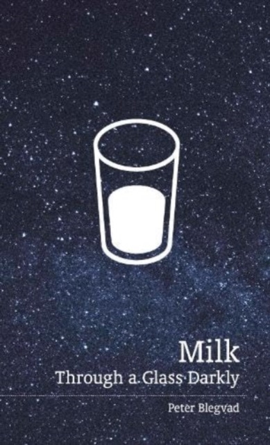 Milk : Through a Glass Darkly, Paperback / softback Book