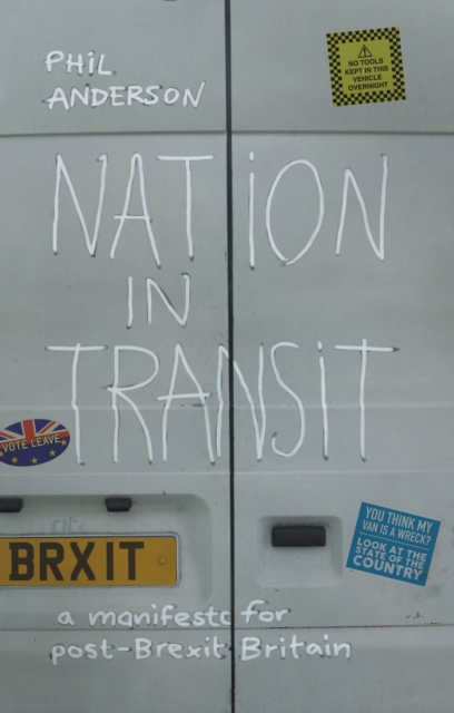 Nation in Transit : A Manifesto for Post-Brexit Britain, Paperback / softback Book