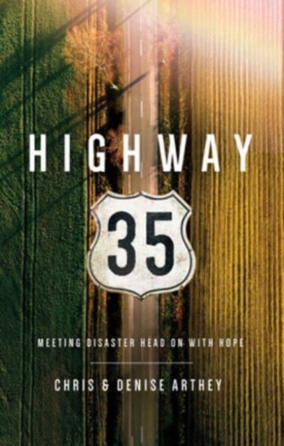 Highway 35 : Meeting Disaster Head on with Hope, Paperback / softback Book