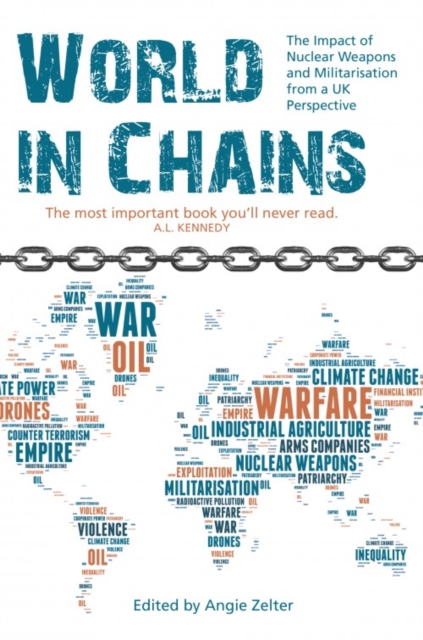 World In Chains : The Impact of Nuclear Weapons and Militarisation from a UK Perspective, Paperback / softback Book