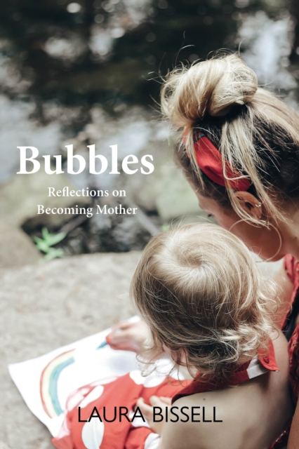 Bubbles : Reflections on Becoming Mother, Book Book