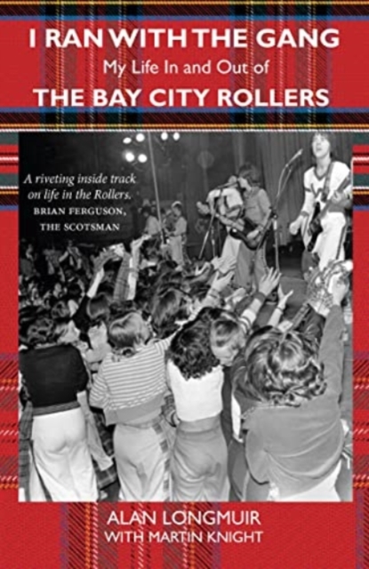I Ran With The Gang : My Life In And Out Of The Bay City Rollers, Paperback / softback Book