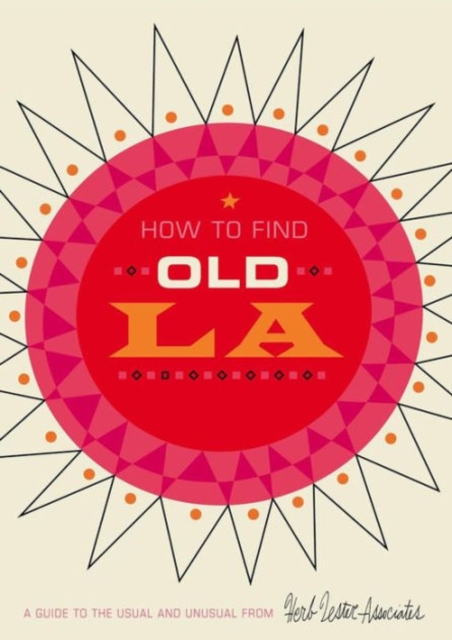 How to Find Old LA : A Guide to the Usual and Unusual, Sheet map, folded Book