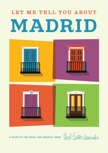 Let Me Tell You About Madrid : A Guide to the Usual and Unusual, Sheet map, folded Book