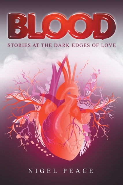 Blood : Stories at the Dark Edges of Love, Paperback / softback Book