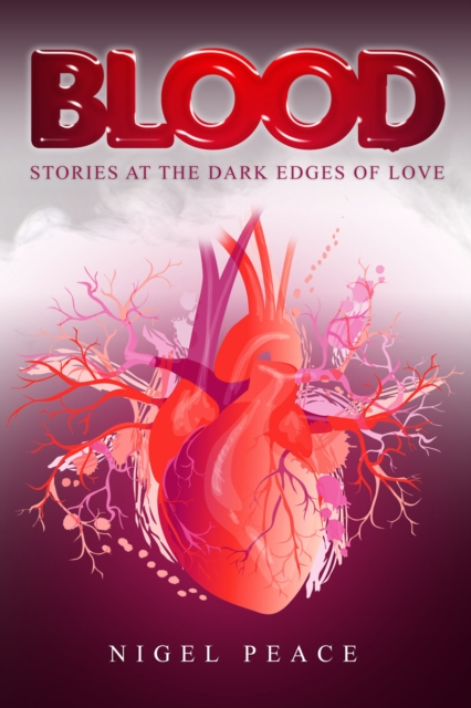 Blood : Stories at the Dark Edges of Love, EPUB eBook