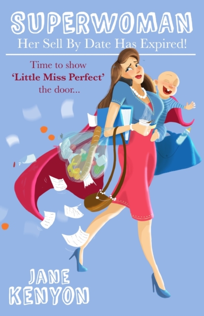 Superwoman : Her Sell By Date Has Expired!: Time to show Little Miss Perfect the door, Paperback / softback Book