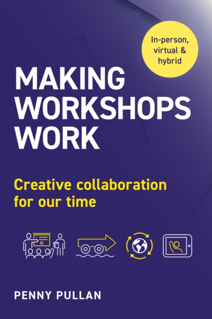 Making Workshops Work : Creative collaboration for our time, EPUB eBook