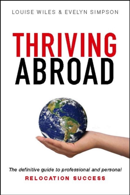 Thriving Abroad : The definitive guide to professional and personal relocation success, EPUB eBook