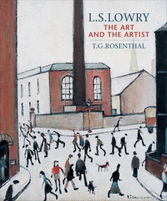 L.S.Lowry : The Art and the Artist, Paperback / softback Book