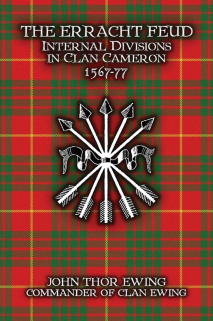 The Erracht Feud : Internal Divisions in Clan Cameron 1567-77, Paperback / softback Book