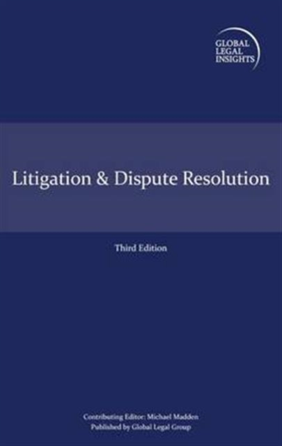 Global Legal Insights - Litigation & Dispute Resolution, Hardback Book