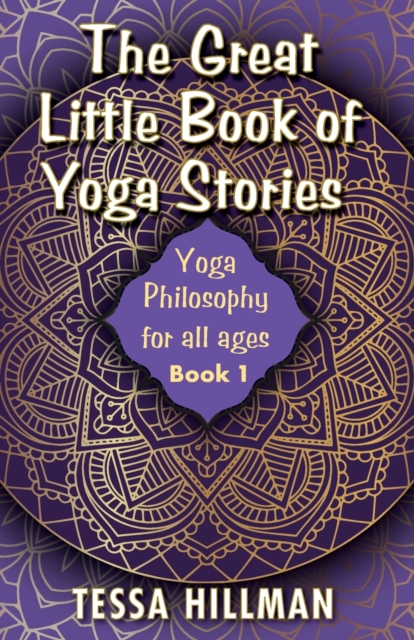 The Great Little Book of Yoga Stories : Yoga Philosophy for All Ages - Book 1, Paperback / softback Book