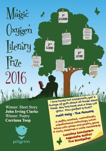 Magic Oxygen Literary Prize Anthology : The Writing Competition That Created a Word Forest: 2016, Paperback / softback Book