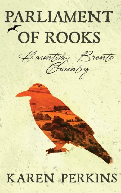 Parliament of Rooks : Haunting Bront  Country, Hardback Book