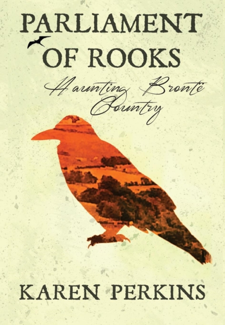Parliament of Rooks : Haunting Bronte Country, Hardback Book