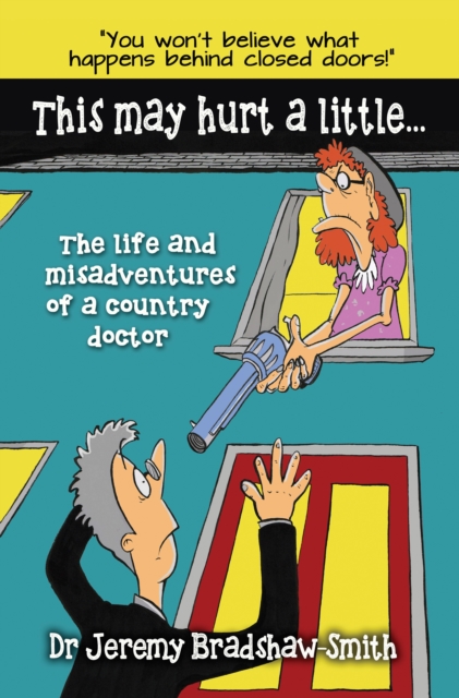 This May Hurt a Little... : The Life and Misadventures of a Country Doctor, Paperback / softback Book