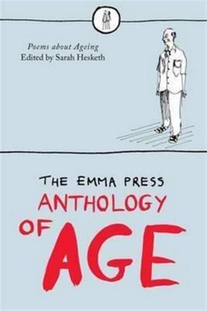 Emma Press Anthology of Age : Poems About Aging, Paperback / softback Book