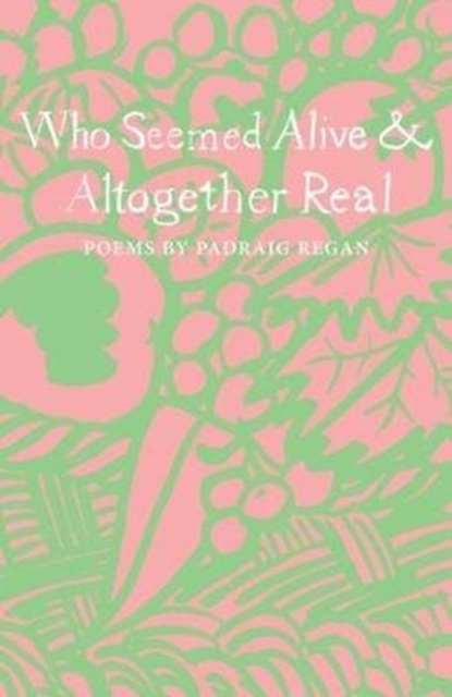 Who Seemed Alive & Altogether Real, Paperback / softback Book