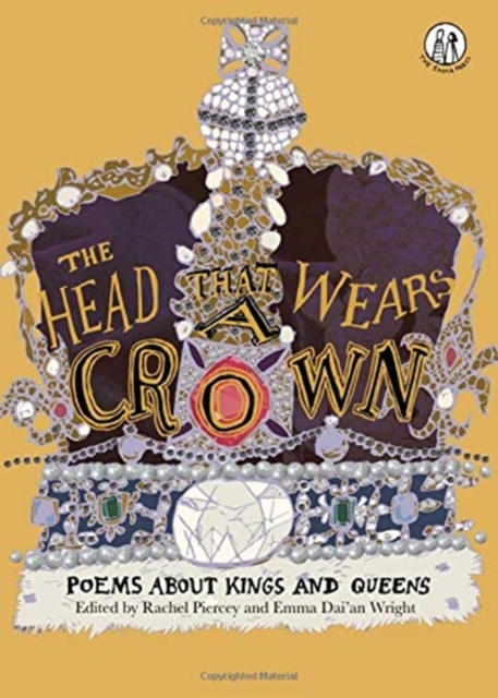 The Head that Wears a Crown : Poems about Kings and Queens, Paperback / softback Book