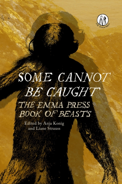 Some Cannot Be Caught : The Emma Press Book of Beasts, EPUB eBook