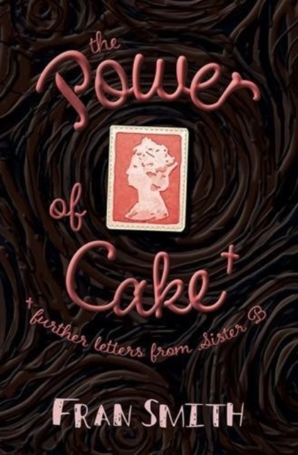 The Power of Cake : Further Letters from Sister B, Paperback / softback Book