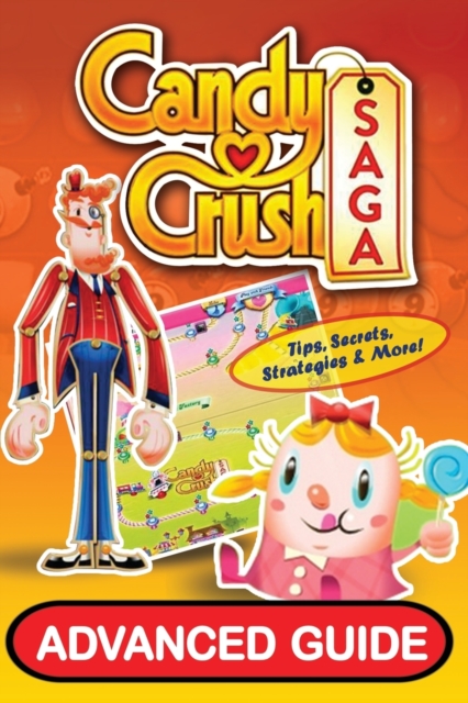 Candy Crush Saga Advanced Guide, Paperback / softback Book