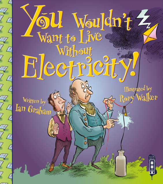 You Wouldn't Want To Live Without Electricity!, Paperback / softback Book