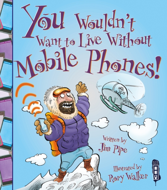 You Wouldn't Want To Live Without Mobile Phones!, Paperback / softback Book