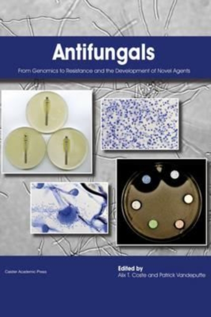 Antifungals : From Genomics to Resistance and the Development of Novel Agents, Hardback Book