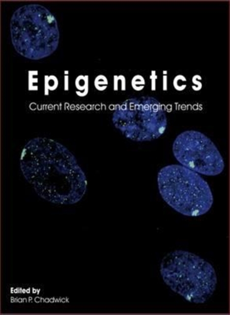Epigenetics : Current Research and Emerging Trends, Hardback Book