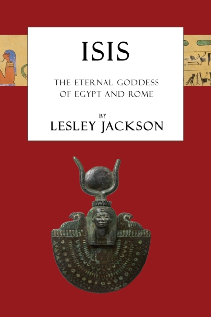 Isis : The Eternal Goddess of Egypt and Rome, Paperback / softback Book
