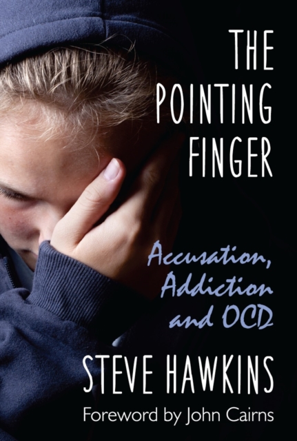 The Pointing Finger : Accusation, Addiction and OCD, Paperback / softback Book