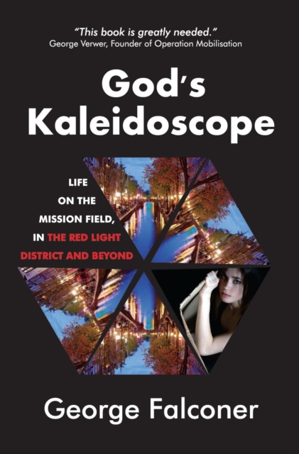God's Kaleidoscope : Life on the Mission Field, in the Red Light District and Beyond, Paperback / softback Book
