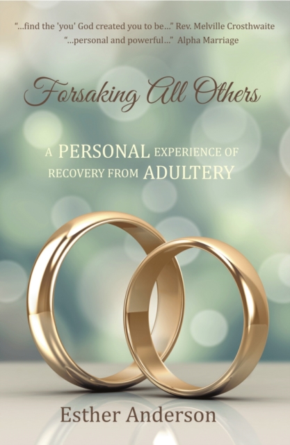 Forsaking All Others : A Personal Experience of Recovery from Adultery, Paperback / softback Book