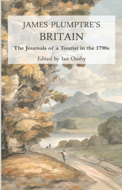 James Plumptre's Britain : The Journals of a Tourist in the 1790s, Paperback / softback Book