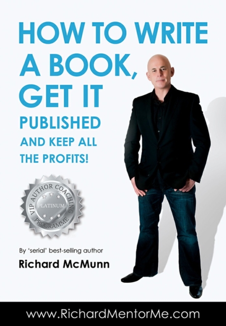 How To Write A Book, Get it Published and Keep ALL the Profits, EPUB eBook